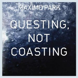 Album Maxïmo Park - Questing, Not Coasting