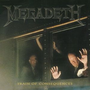 Album Train of Consequences - Megadeth