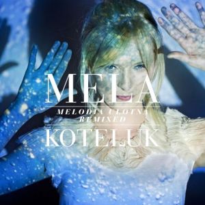 Album Mela Koteluk - Melodia ulotna (Remixed)