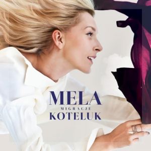 Album Mela Koteluk - Migracje