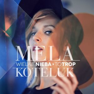 Album Mela Koteluk - Wielkie Nieba / To Trop