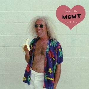 MGMT : Your Life Is a Lie
