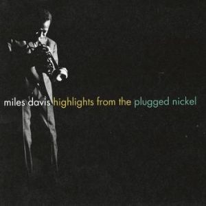 Miles Davis : Highlights from the Plugged Nickel