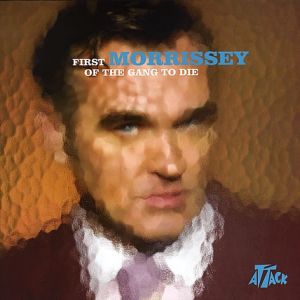 Album Morrissey - First of the Gang to Die