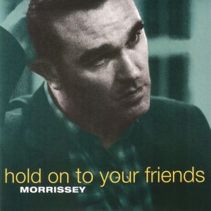 Album Morrissey - Hold on to Your Friends