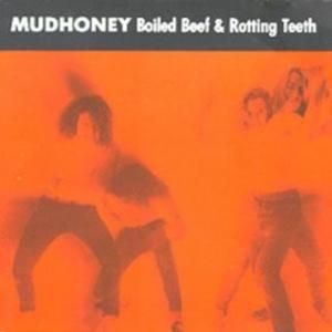 Album Mudhoney - Boiled Beef & Rotting Teeth