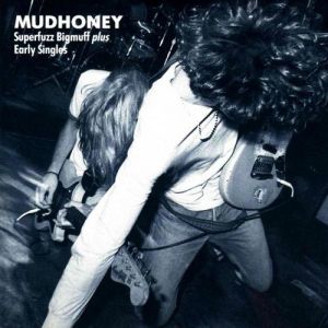 Mudhoney Superfuzz Bigmuff Plus Early Singles, 1990