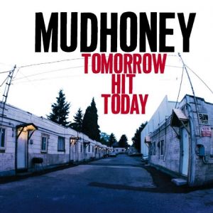 Album Mudhoney - Tomorrow Hit Today