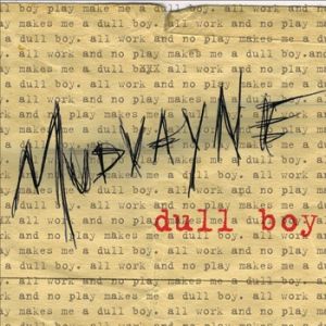 Mudvayne Dull Boy, 2007