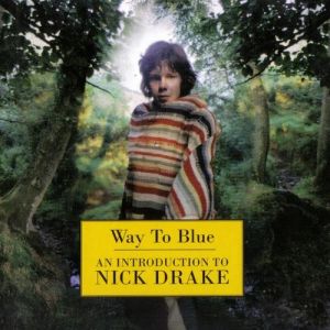 Nick Drake Way to Blue: - An Introduction to Nick Drake, 1994