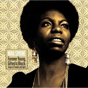 Nina Simone Forever Young, Gifted, & Black: Songs of Freedom and Spirit, 2006