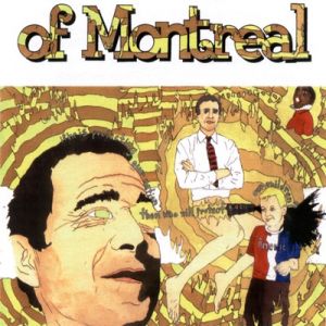 of Montreal If He Is Protecting Our Nation, Then Who Will Protect Big Oil, Our Children?, 2003