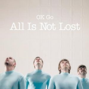 OK Go All Is Not Lost, 2011