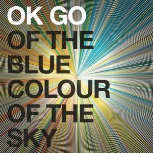 Album Of the Blue Colour of the Sky - OK Go