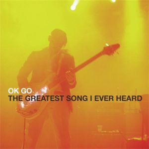 OK Go The Greatest Song I Ever Heard, 2011