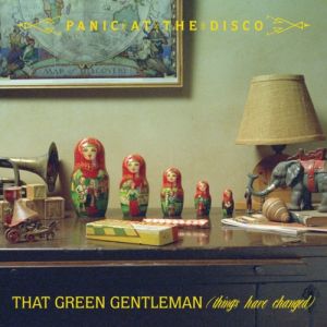 Panic! at the Disco That Green Gentleman (Things Have Changed), 2008