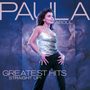 Greatest Hits: Straight Up! - Paula Abdul