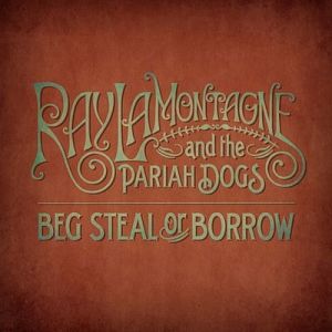 Album Ray LaMontagne - Beg, Steal, or Borrow