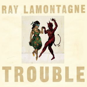 Album Ray LaMontagne - Trouble