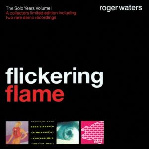 Roger Waters : Flickering Flame: The Solo Years Volume 1