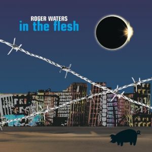 Album In the Flesh – Live - Roger Waters