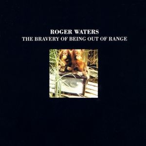 Album Roger Waters - The Bravery of Being Out of Range