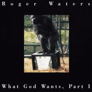 Album Roger Waters - What God Wants, Part 1