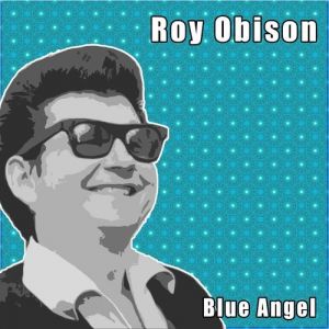 Roy Orbison Blue Angel, 2014