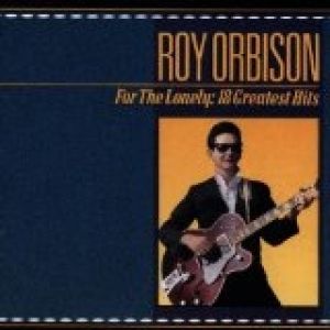 Album Roy Orbison - For the Lonely: 18 Greatest Hits