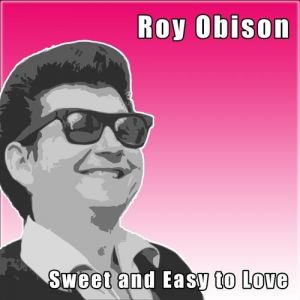 Album Roy Orbison - Sweet and Easy to Love