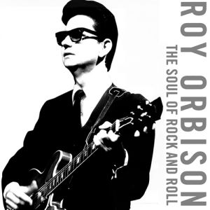 Album Roy Orbison - The Soul of Rock and Roll