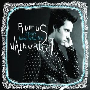Album I Don't Know What It Is - Rufus Wainwright