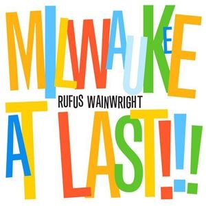 Album Rufus Wainwright - Milwaukee at Last!!!