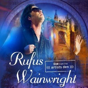 Rufus Wainwright: Live from the Artists Den Album 