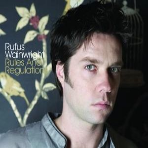 Rufus Wainwright Rules and Regulations, 2007