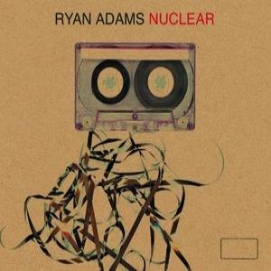 Ryan Adams : Nuclear