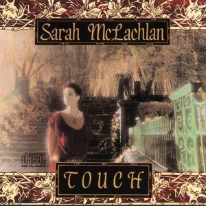 Sarah Mclachlan Touch, 1988