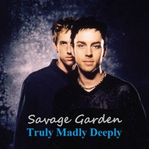 Savage Garden Truly Madly Deeply, 1997
