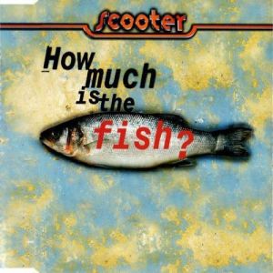 Scooter How Much Is the Fish?, 1998