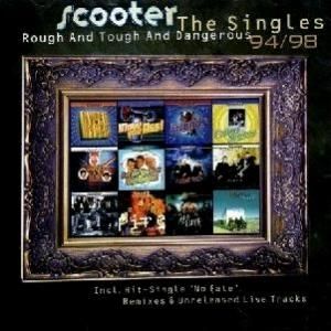 Scooter : Rough and Tough and Dangerous – The Singles 94/98