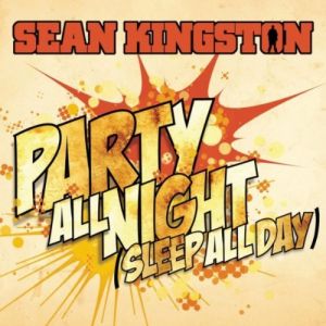 Sean Kingston Party All Night (Sleep All Day), 2010