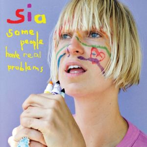 Album Some People Have Real Problems - Sia