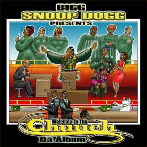 Album Snoop Dogg - Welcome to tha Chuuch: Da Album