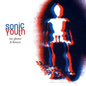 Album Sonic Youth - NYC Ghosts & Flowers