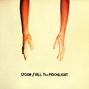 Album Spoon - Kill the Moonlight