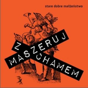 Album Maszeruj z chamem - Stare Dobre Małżeństwo