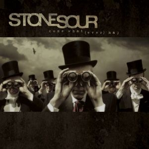 Come What(ever) May - Stone Sour