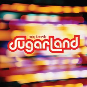 Sugarland : Enjoy the Ride