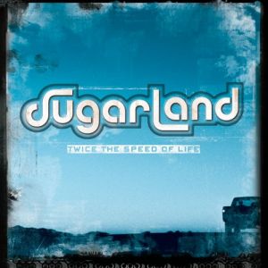 Album Sugarland - Twice the Speed of Life