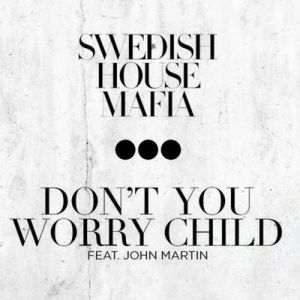 Swedish House Mafia : Don't You Worry Child